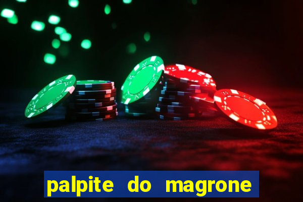 palpite do magrone para federal